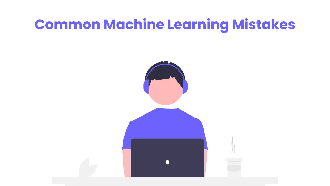 The Top 10 Common Errors In Machine Learning And How To Avoid Them ...